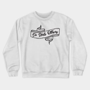 Do Unto Others - Matthew 7:12 Golden Rule Christian T-Shirt Crewneck Sweatshirt